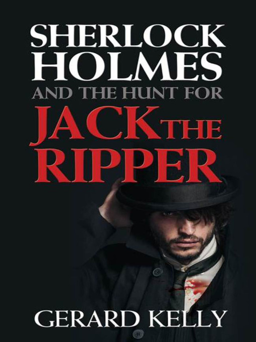 Title details for Sherlock Holmes and the Hunt for Jack the Ripper by Gerard Kelly - Available